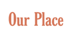 Our Place logo in orange text on a white background.